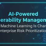 AI-Powered Vulnerability Management: How Machine Learning Is Changing Enterprise Risk Prioritization
