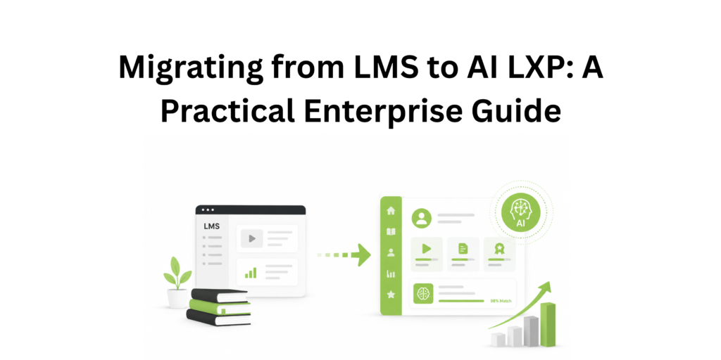 Migrating from LMS to AI LXP: A Practical Enterprise Guide