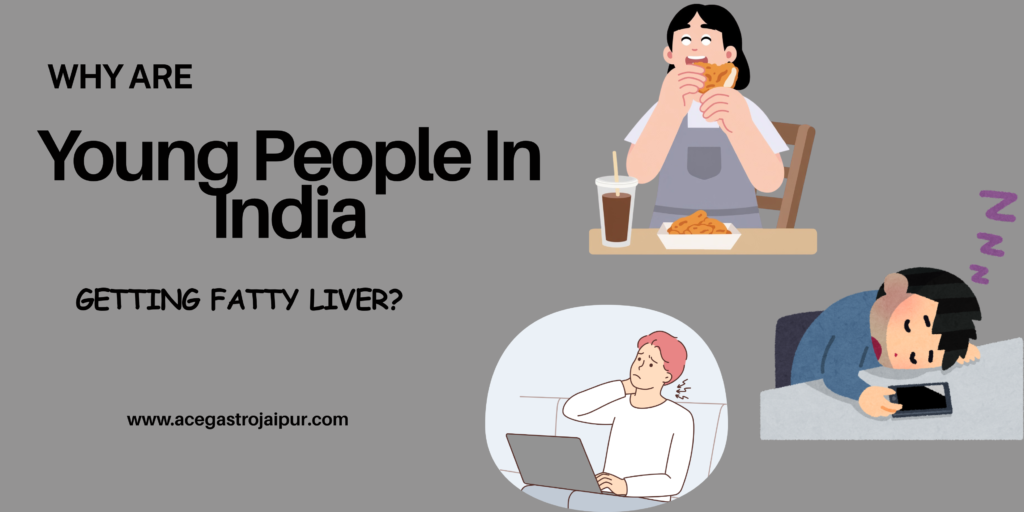 Why Are Young People in India Getting Fatty Liver?