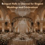 Banquet Halls in Chennai for Elegant Weddings and Celebrations