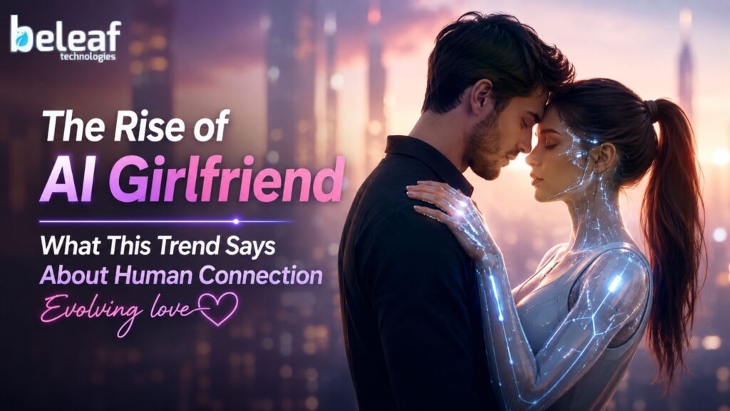 The Rise of AI Girlfriend What This Trend Says About Human Connection Evolving love