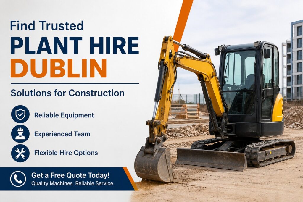 Find Trusted Plant Hire Dublin Solutions for Construction