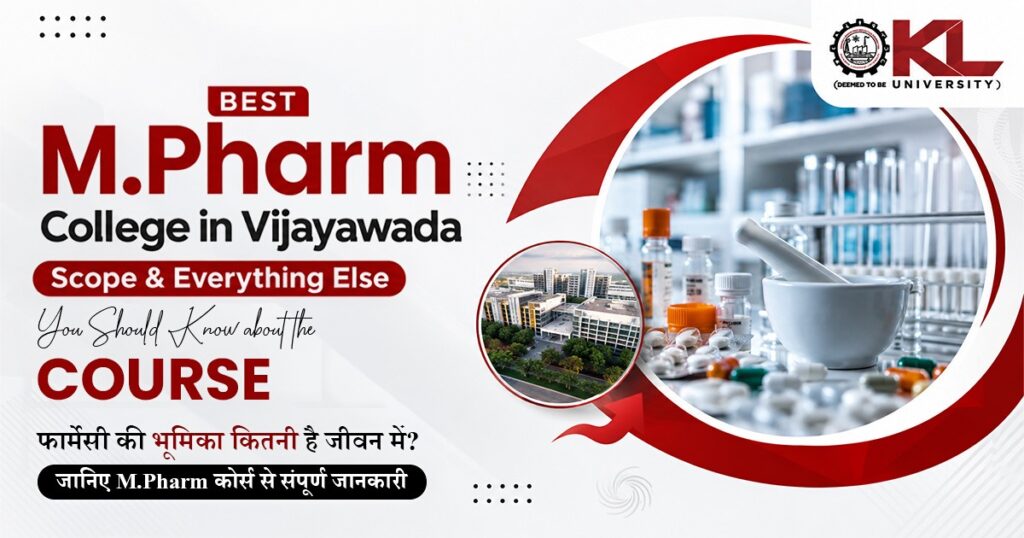 Best MPharm college in Vijayawada – Scope & everything else you should know about the course