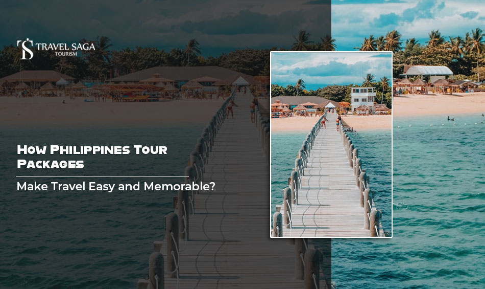 How Philippines Tour Packages Make Travel Easy and Memorable?
