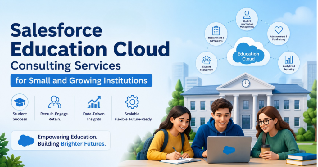 Salesforce Education Cloud Consulting Services for Small and Growing Institutions