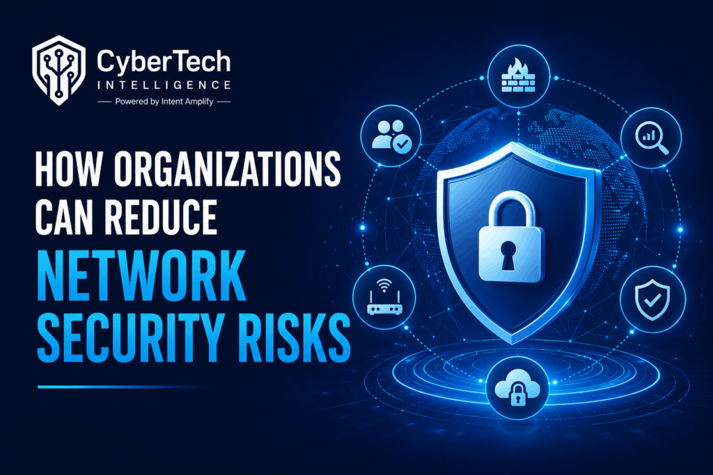 How Organizations Can Reduce Network Security Risks