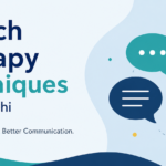 A Complete Guide to Speech Therapy Techniques in East Delhi for Better Communication