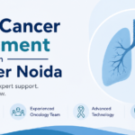 What to Expect During Lung Cancer Treatment in Greater Noida: A Patient’s Guide