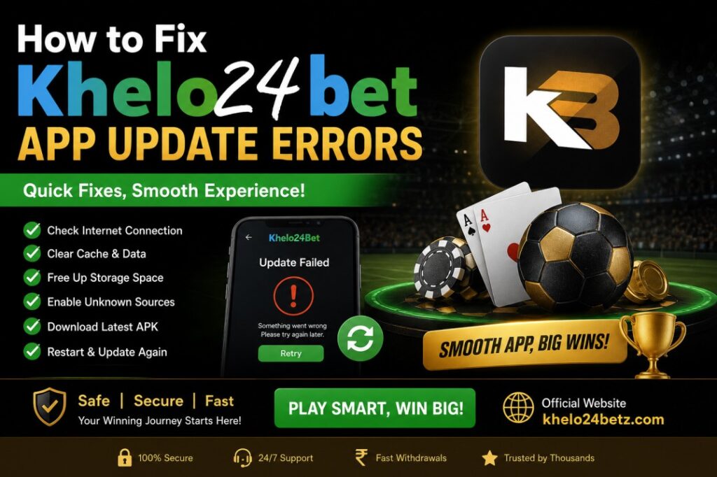 How to Fix Khelo24bet APP Update Errors