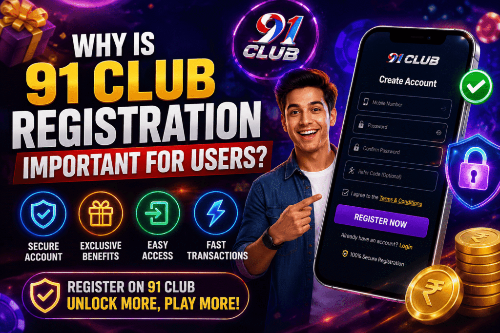 Why Is 91 Club Registration Important for Users?