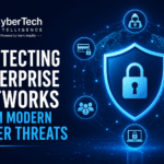 Protecting Enterprise Networks from Modern Cyber Threats