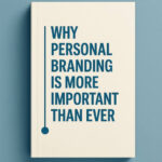 Why Personal Branding Matters: Building a Strong Identity Through Brand Management and Design