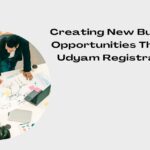 Creating New Business Opportunities Through Udyam Registration 