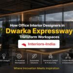 How Office Interior Designers in Dwarka Expressway Transform Workspaces