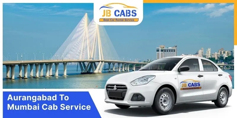 Aurangabad To Mumbai Cabs – Comfortable, Safe & Affordable Travel from Aurangabad