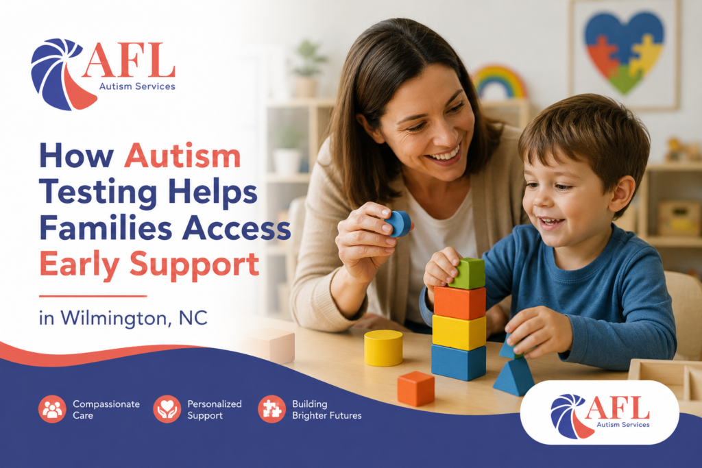 How Autism Testing Helps Families Access Early Support in Wilmington, NC