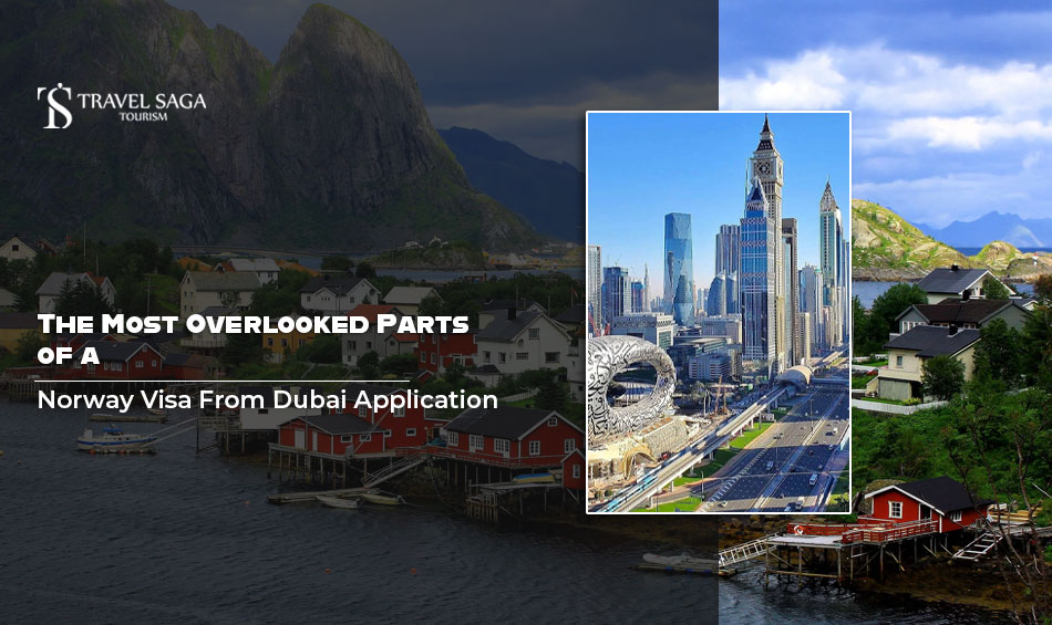 The Most Overlooked Parts of a Norway Visa From Dubai Application