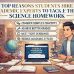 Top Reasons Students Hire Academic Experts to Tackle Their Science Homework