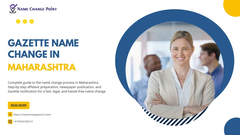 Gazette Name Change in Maharashtra – Complete Legal Process, Documents, Eligibility, Fees & Online Assistance