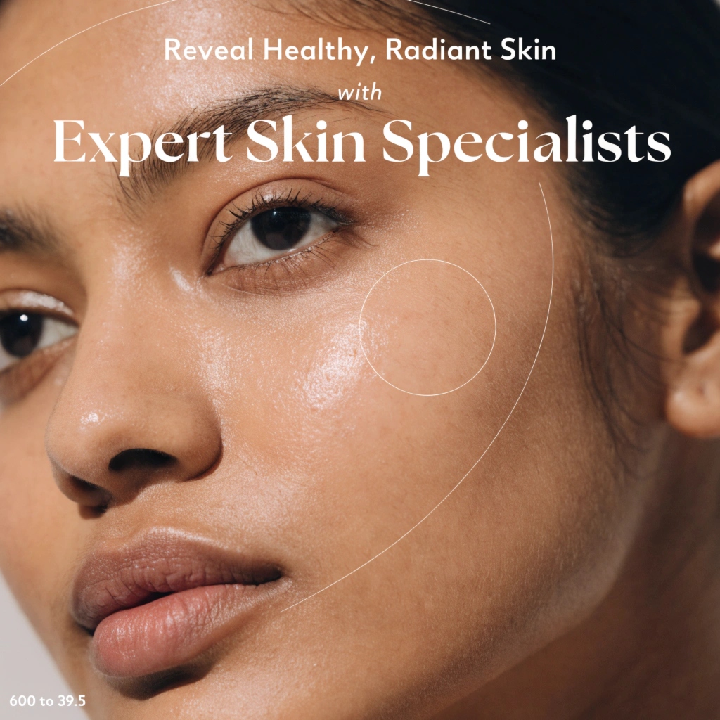 Reveal Healthy, Radiant Skin with Expert Skin Specialists