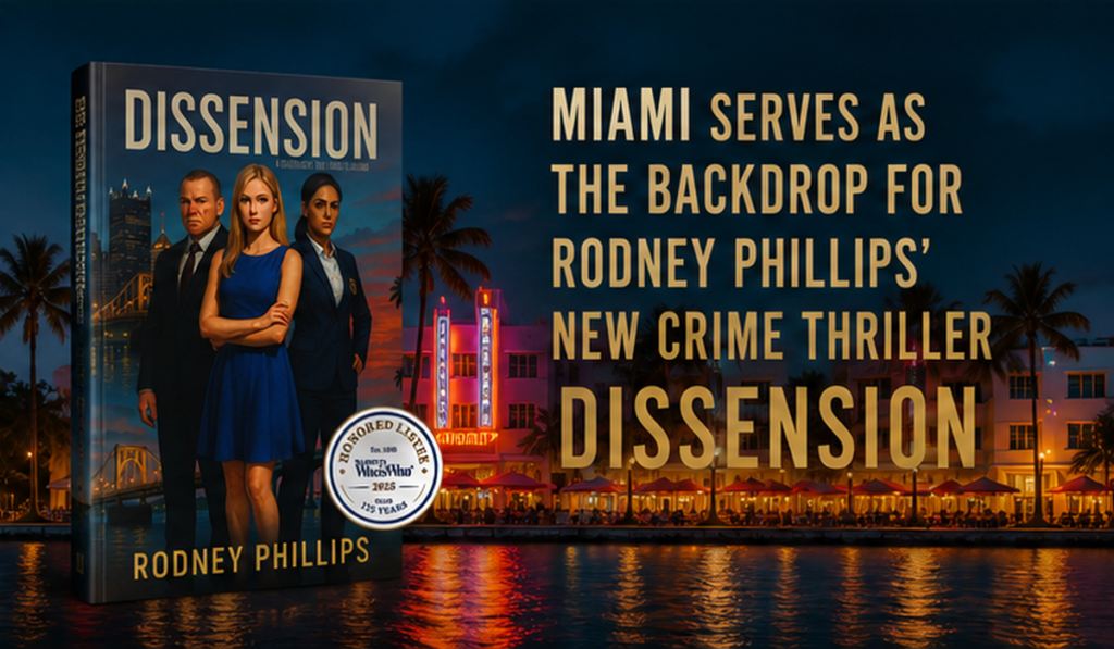 Miami Serves as the Backdrop for Rodney Phillips’ New Crime Thriller Dissension
