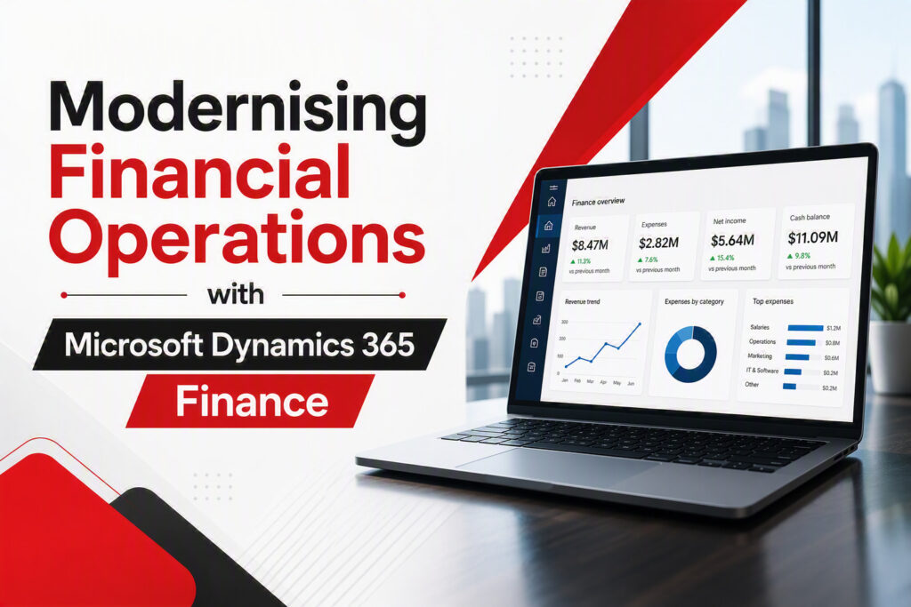 Modernising Financial Operations with Microsoft Dynamics 365 Finance