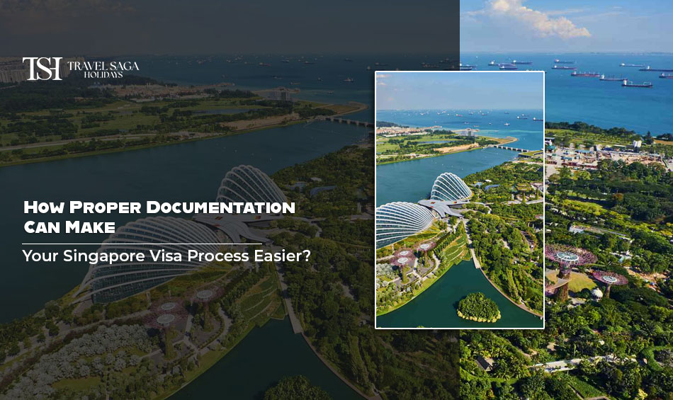 How Proper Documentation Can Make Your Singapore Visa Process Easier?