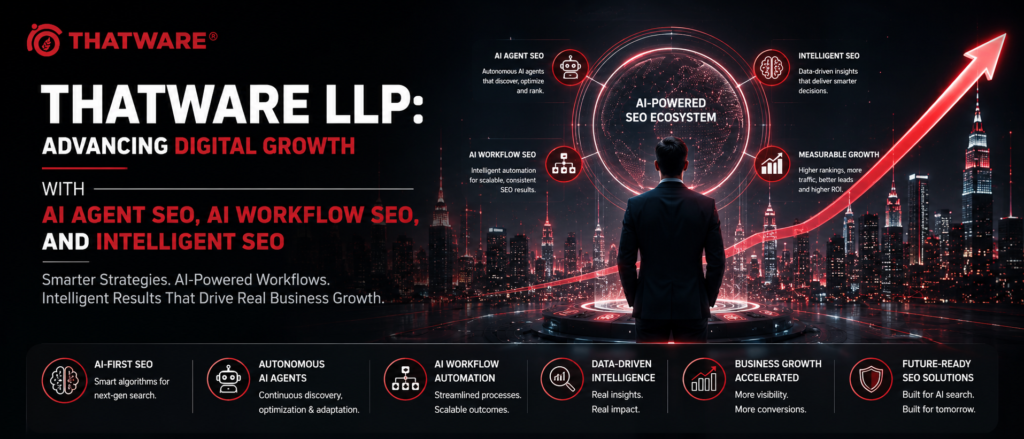 Thatware LLP: Advancing Digital Growth with AI Agent SEO, AI Workflow SEO, and Intelligent SEO