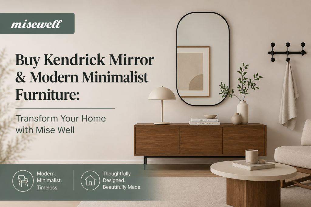 Buy Kendrick Mirror & Modern Minimalist Furniture: Transform Your Home with Mise Well