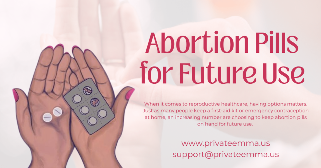 Abortion Pills for Future Use: Why More People Are Planning Ahead