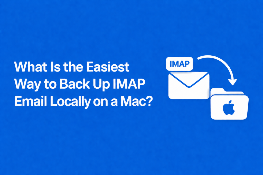 What Is the Easiest Way to Back Up IMAP Email Locally on a Mac?