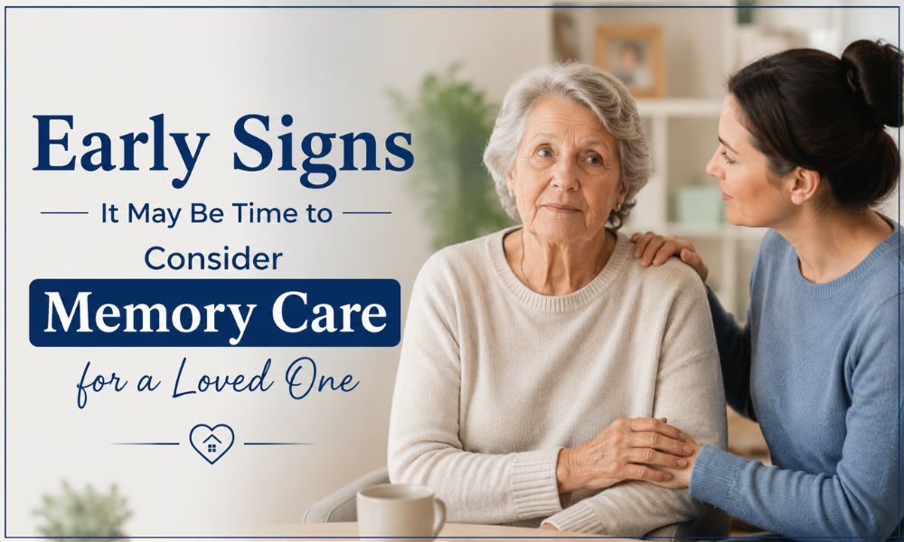 Early Signs It May Be Time to Consider Memory Care for a Loved One