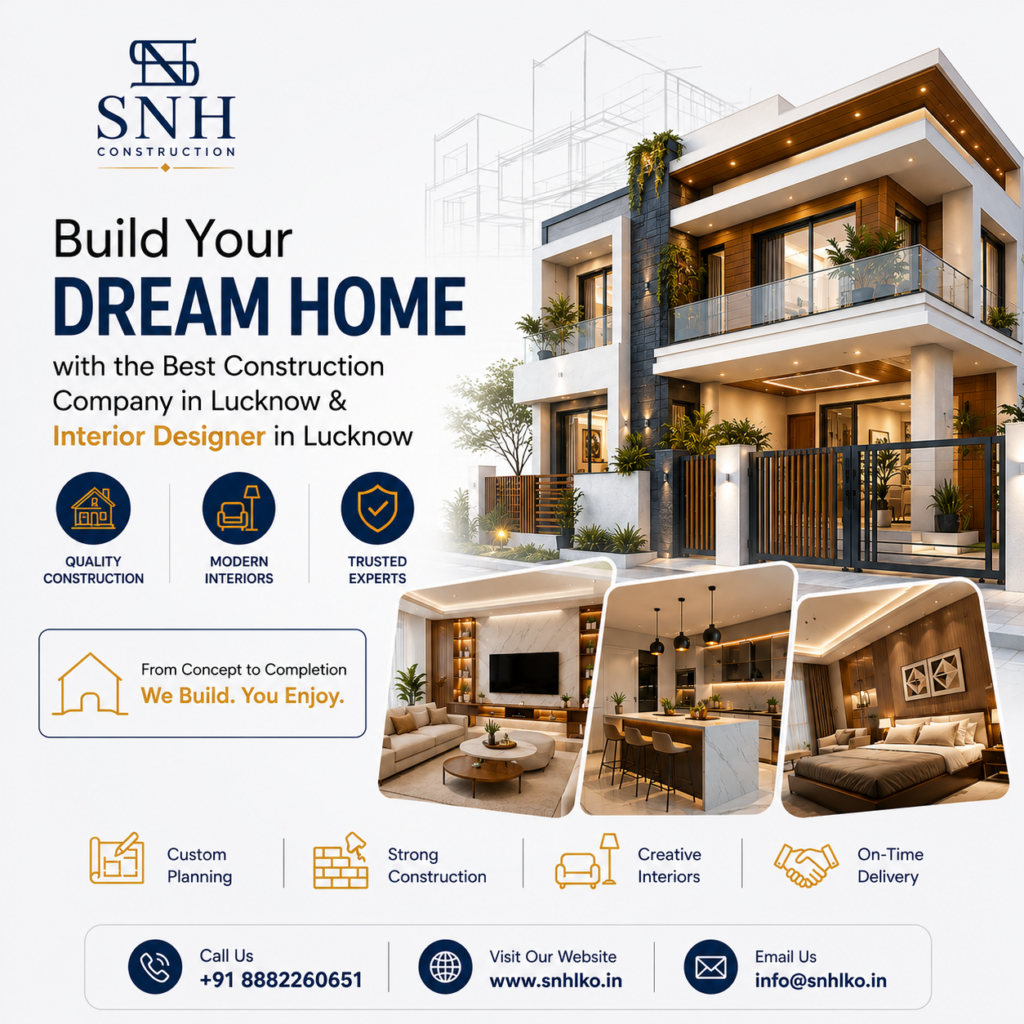 Build Your Dream Home with the Best Construction Company in Lucknow & Interior Designer in Lucknow