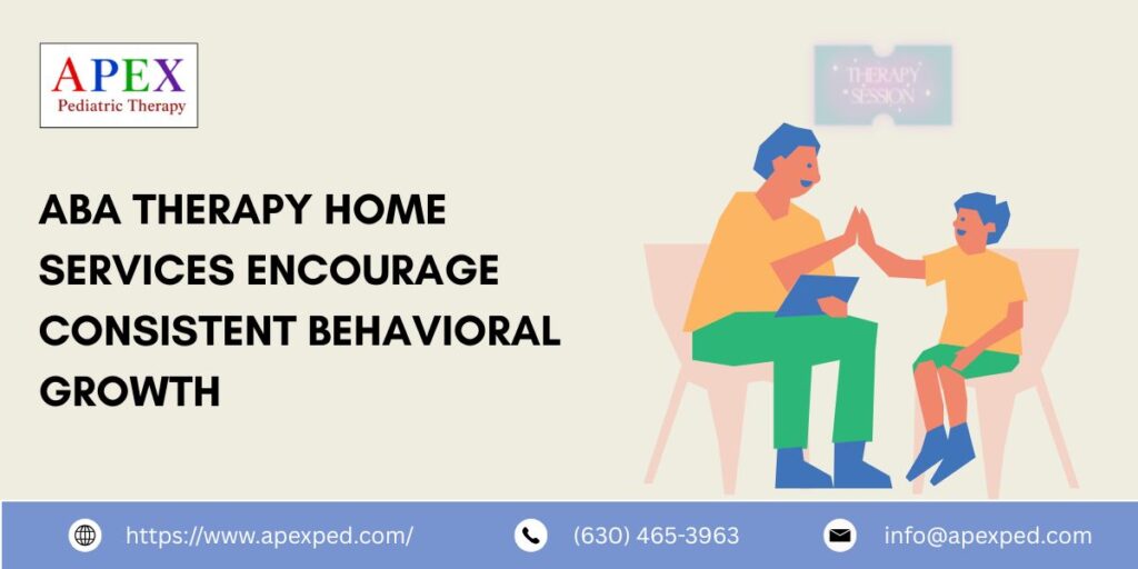 ABA Therapy Home Services Encourage Consistent Behavioral Growth
