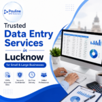 Trusted Data Entry Services in Lucknow for Small & Large Businesses