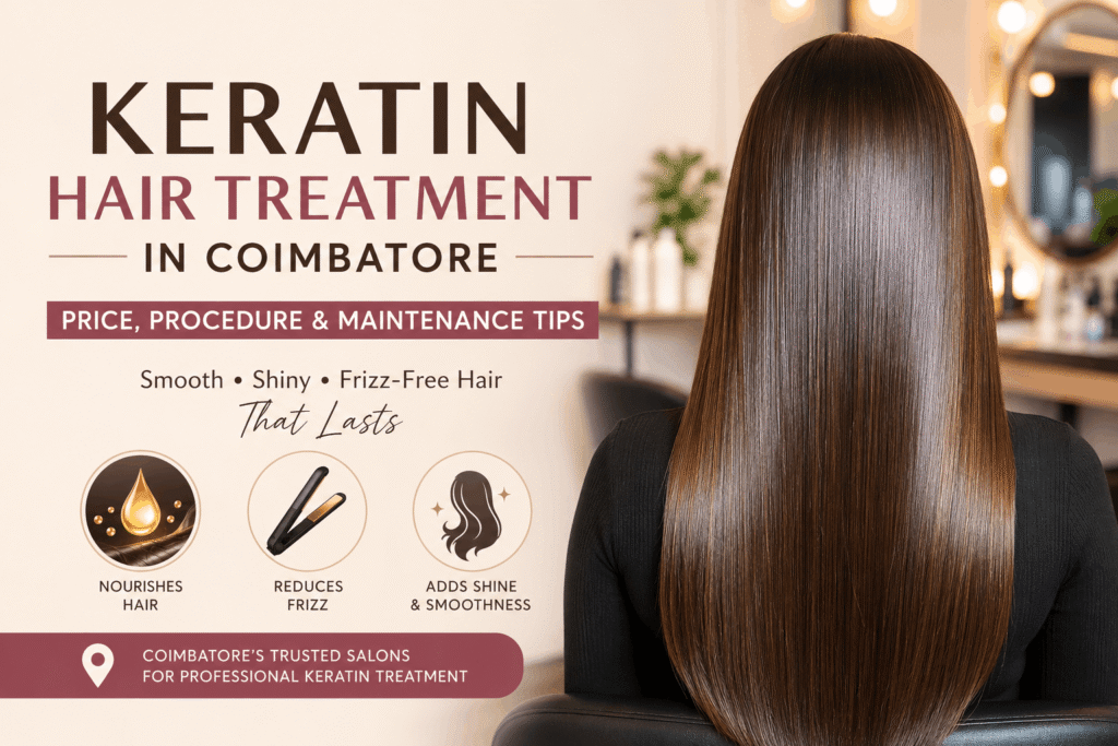 Keratin Hair Treatment in Coimbatore: Price, Procedure & Maintenance Tips