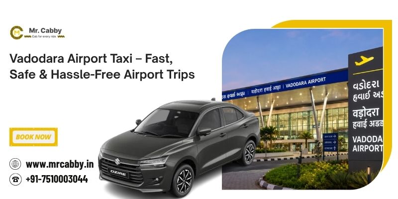 Vadodara Airport Taxi – Fast, Safe & Hassle-Free Airport Trips
