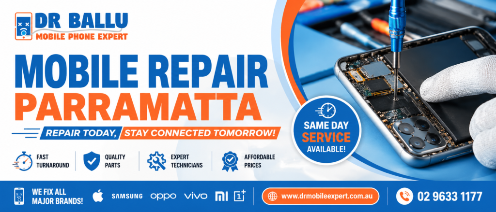 Mobile Repair Parramatta — Fast, Reliable & Affordable Phone Repairs with Dr Ballu Mobile Expert