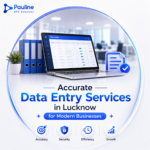Why Businesses Choose Professional Data Entry Services in Lucknow