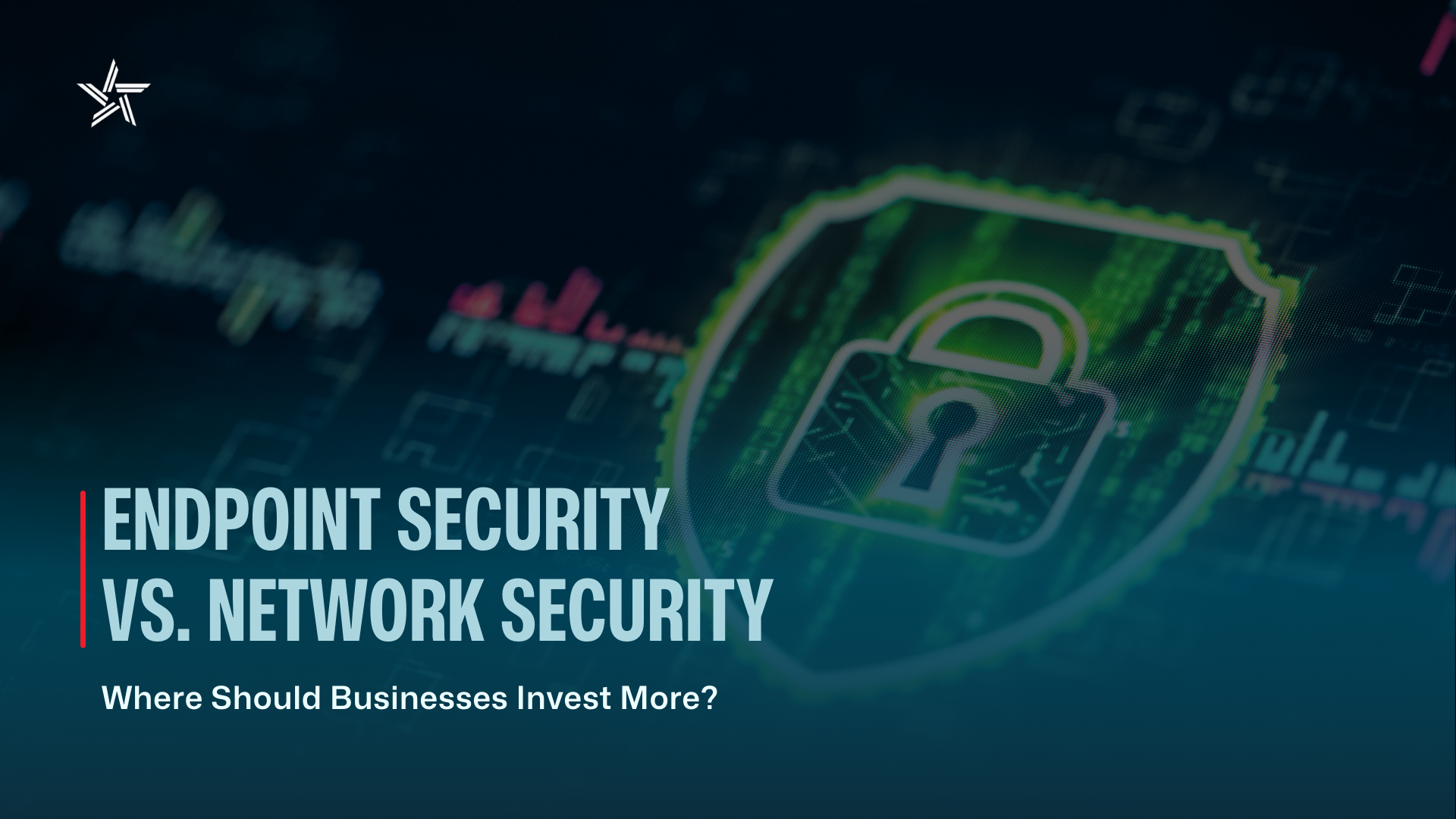 Endpoint Security vs. Network Security: Where Should Businesses Invest More?