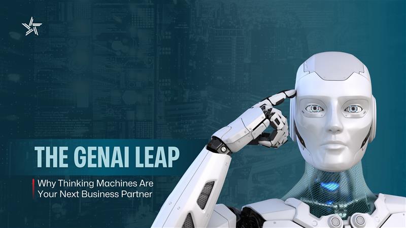 The Gen AI Leap: Why Thinking Machines Are Your Next Business Partner
