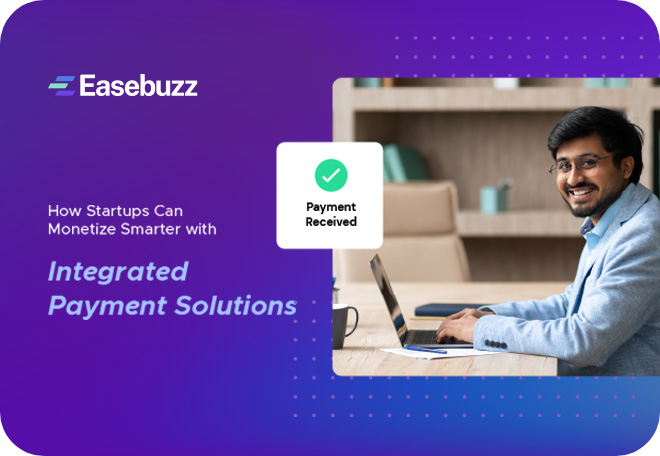 How Startups Can Monetize Smarter with Integrated Payment Solutions