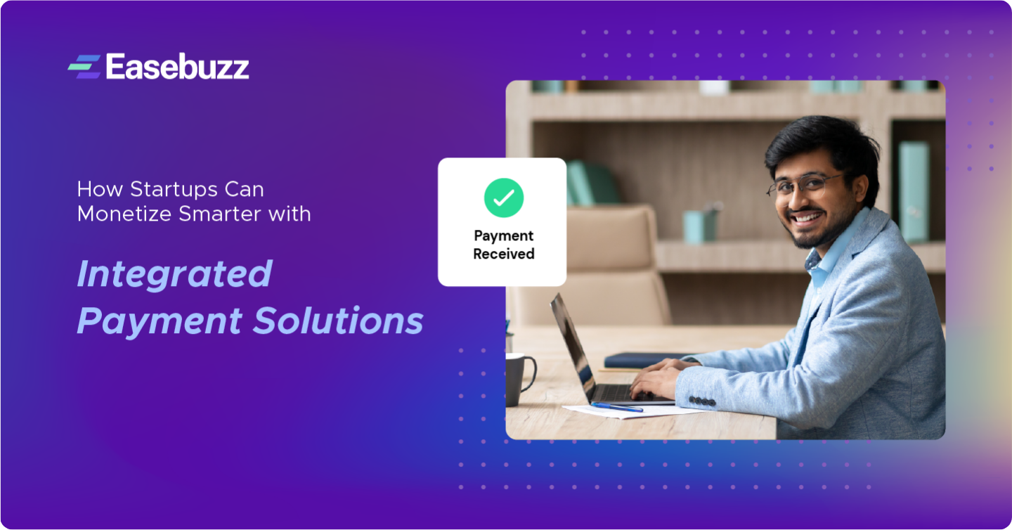 How Startups Can Monetize Smarter with Integrated Payment Solutions