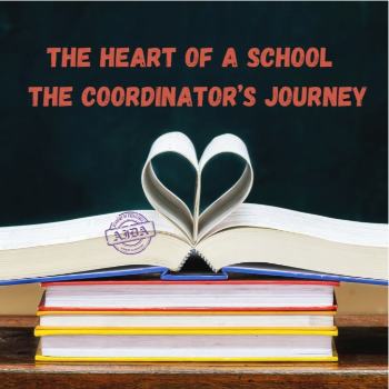The Heart of a School – The Coordinator’s Journey.........