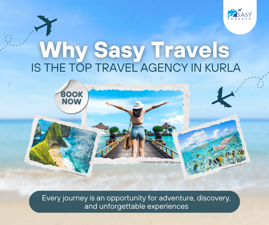 Why Sasy Travels is the top Travel Agency in Kurla