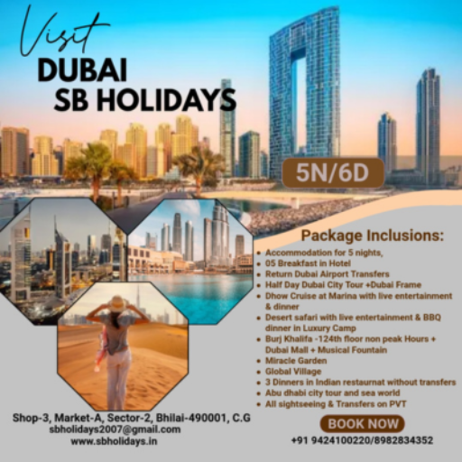Dubai Tour S B TRAVELS AND SERVICES C O S B TRAVELS AND SERVICES SHOP NO 5 A MARKET SECTOR 2 BHILAI