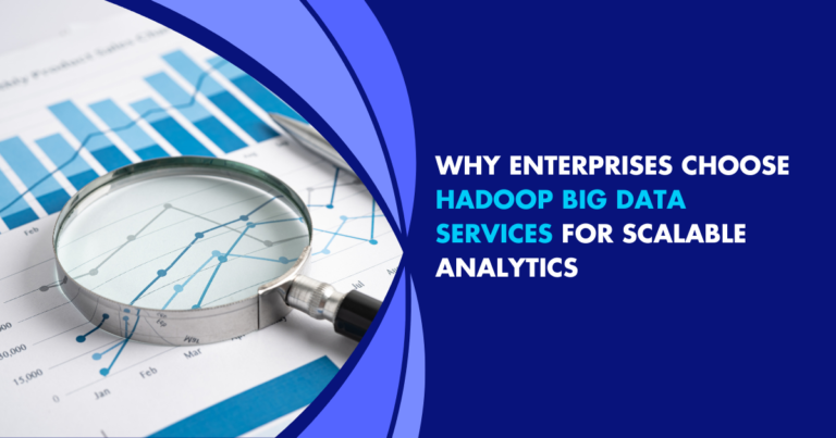 why-enterprises-choose-hadoop-big-data-services-for-scalable-analytics.png