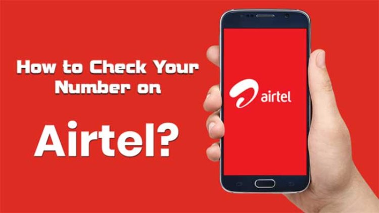 How to Check Your Airtel Number