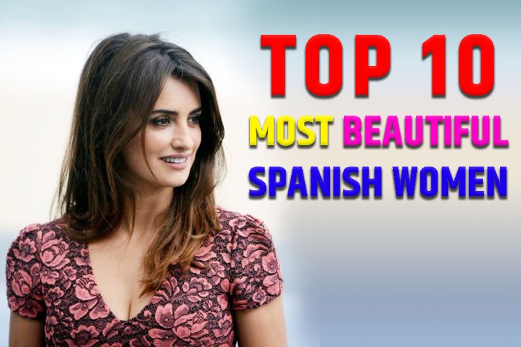 Top 10 Most Beautiful Spanish Women