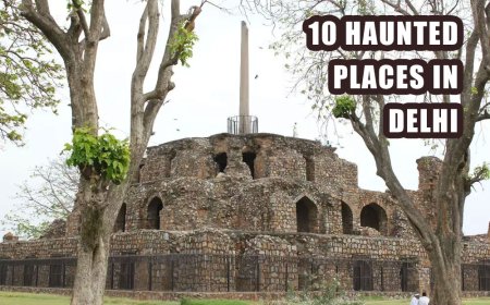 10 HAUNTED PLACES IN DELHI THAT WILL CURDLE YOUR BLOOD